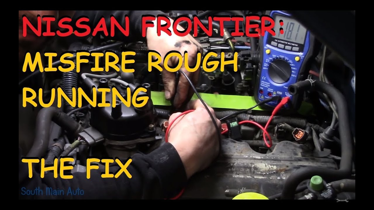Nissan Frontier: Running Rough / Misfire: Part II