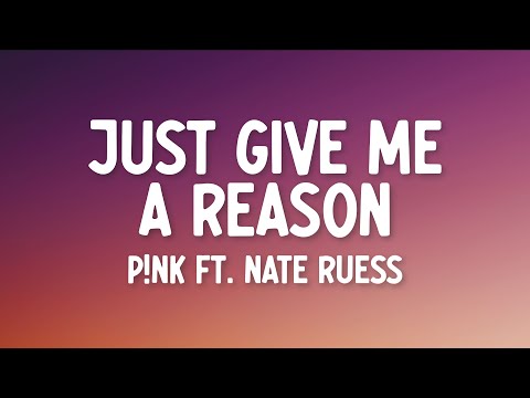 P!nk - Just Give Me A Reason (Lyrics) ft. Nate Ruess
