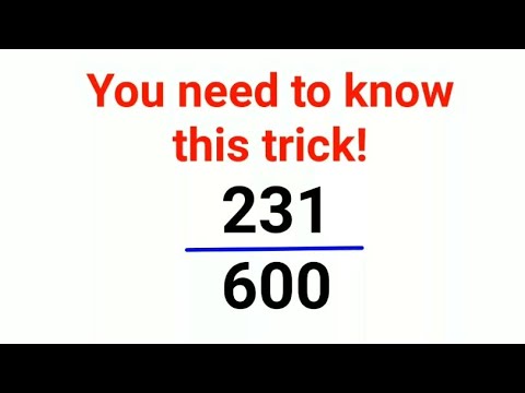 231÷600 can be in your head if you do this first step! A trick not many knows!  Big numbers division