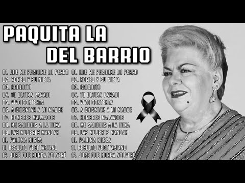 PAQUITA LA DEL BARRIO LAS 30 SUPER CANCIONES RANCHERAS MEXICANAS - VIEJITAS PERO BONITAS