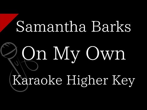 【Karaoke Instrumental】On My Own / Samantha Barks【Higher Key】