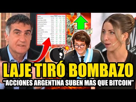 LAJE TIRÓ BOMBAZO ECONÓMICO "¡GRACIAS A MILEI LAS ACCIONES ARGENTINAS SUBIERON MAS QUE BITCOIN!"