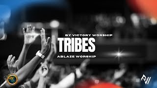 TRIBES - VICTORY WORSHIP | ABLAZE WORSHIP