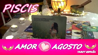♓️PISCIS AMOR AGOSTO 2025❤️