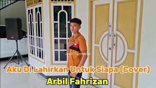 Aku Dilahirkan Untuk Siapa Cover Arbil Fahrizan #zoantranspose #dangdut