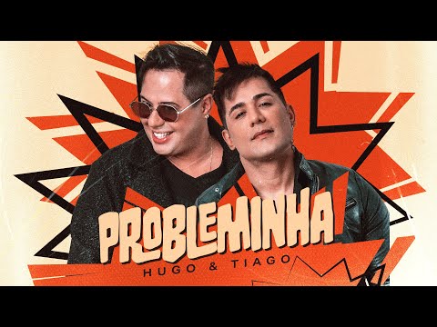 Probleminha - Hugo & Tiago (Clipe Oficial)