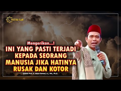 MENGERIKAN. INI YANG PASTI TERJADI PADA SESEORANG JIKA HATINYA KOTOR & RUSAK. Ustadz Abdul Somad