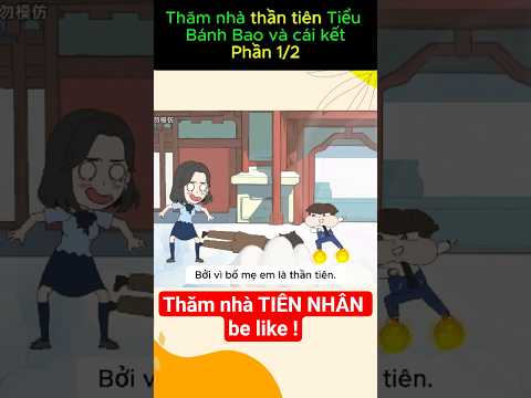 Thăm nhà THẦN TIÊN Tiểu Bánh Bao và cái kết phần 1/2 #tieubanhbao #hoathinhtrungquoc #shorts