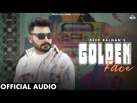 Golden Face (Official Audio) Deep Ralhan | Rich | New Punjabi Song 2024 | EP Never Ending