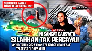 🔴JANGAN LENGAH!! DAERAH INI AKAN TERJADI GEMPA DAHSYAT JELANG AKHIR 2025