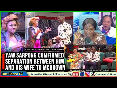 I’m No More With My Wife - Yaw Sarpong Confirmed To Mcbrown; Man £xposes Yaw Sarpong's Wife…