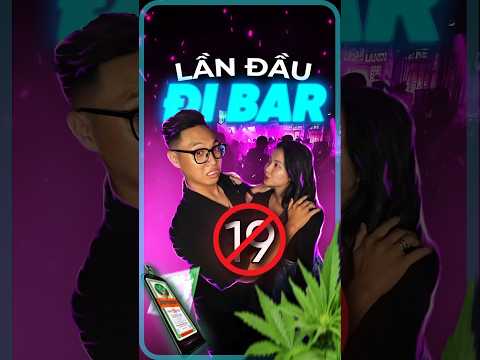 Lần đầu đi BAR và cái kết NÓNG LÒNG