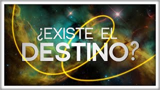¿Existe el Destino? (ahora, filosóficamente completo)