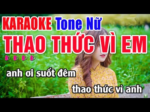 Thao Thức Vì Anh Karaoke Tone Nữ Âm Thanh Beat Chuẩn – Nhạc Sống Thanh Ngân