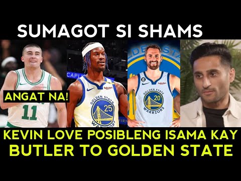 Kevin Love PLUS Butler sa Warriors PWEDE. Nung nag REQUEST ni Pritchard. Shams SUMAGOT na