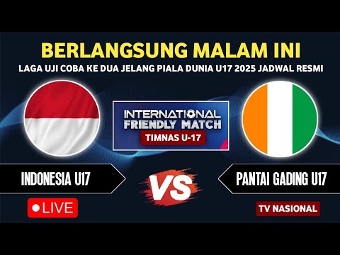 🔴 BERLANGSUNG MALAM INI !! TIMNAS INDONESIA U17 VS PANTAI GADING • UJI COBA PIALA DUNIA 2025, JADWAL
