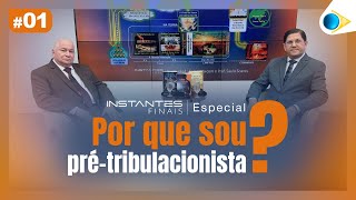 Por que sou Pré-Tribulacionista? | Instantes Finais