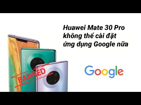 (VIETNAMESE) Không cài CHUI được Google Apps nữa - Huawei Mate 30/ 30 Pro 