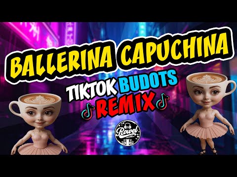 BALLERINA CAPUCHINA (Budots Remix) - DJ Rowel TikTok Viral 2025