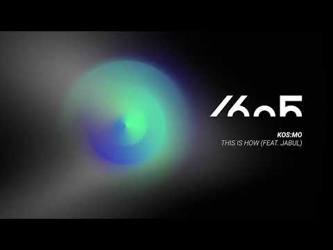 Kos:mo - This Is How (feat. Jabul) [1605-324]
