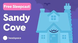 Sleep Sounds by the Sea: Free 45 Minute Sandy Cove Sleepcast From Headspace