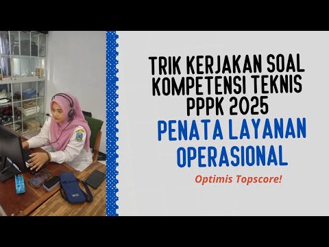 TRIK KERJAKAN SOAL PPPK TEKNIS PENATA LAYANAN OPERASIONAL SESUAI KISI-KISI