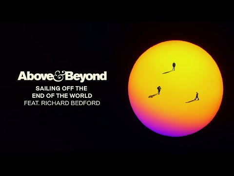 Above & Beyond feat. Richard Bedford - Sailing Off The End Of The World