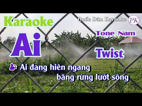 Karaoke Ai | Twist | Tone Nam (Dm,Tp:138) | Quốc Dân Karaoke