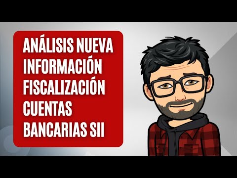 Análisis nueva información fiscalización cuentas bancarias SII