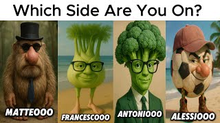 Matteoooo vs Antonioooo vs Francescoooo vs Alessioooo