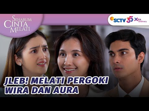 Astaga! Melati Pergoki Wira Berduaan dengan Aura? | Seharum Cinta Melati - Episode 10
