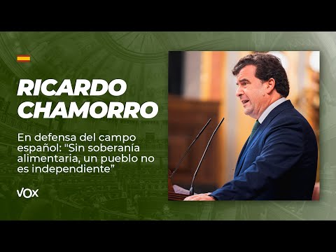 Chamorro en defensa del campo español: "Sin soberanía alimentaria, un pueblo no es independiente”