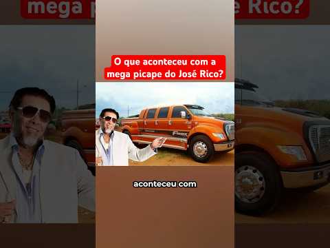 O QUE ACONTECEU COM A MEGA PICAPE DO JOSÉ RICO?