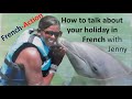 Discussing Your Summer Holiday in French