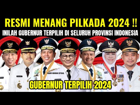 RESMI MENANG !! INILAH DAFTAR GUBERNUR TERPILIH SELURUH PROVINSI INDONESIA DI PILKADA 2024