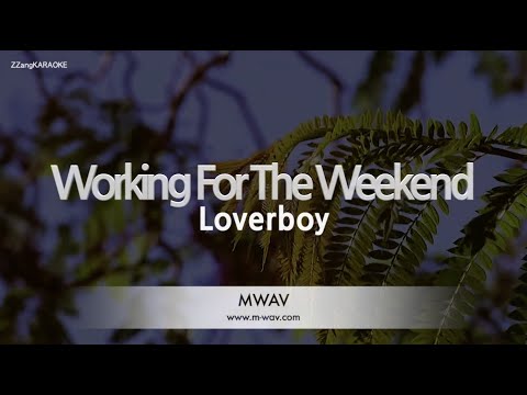 Loverboy-Working For The Weekend (Melody) [ZZang KARAOKE]