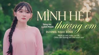 Mình Hết Thương Em ( St Luân Phan ) - Dương Nghi Đình