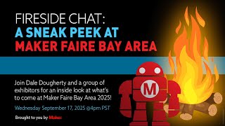 Fireside Chat: A Sneak Peek at Maker Faire Bay Area