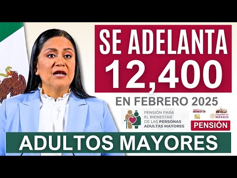 🚨SE ADELANTA PAGO PENSIÓN ADULTOS MAYORES FEBRERO 2025🚨RCIBIRÁN 12.400 DESCUBRA CUÁNDO!