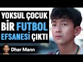 Yoksul ?ocuk B?R Futbol EFSANES? ?ikti  Dhar Mann Studios