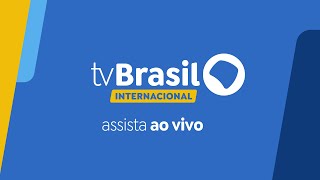 🔴 TV Brasil Internacional | AO VIVO