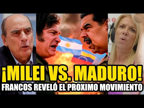 ¡FRANCOS REVELÓ EL PROXIMO MOVIMIENTO DE MILEI CONTRA MADURO!