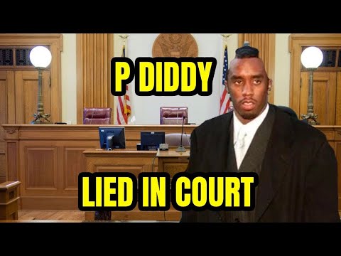 P DIDDY LIED IN COURT