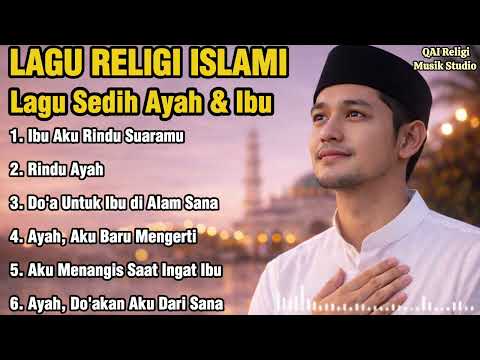 Lagu Sedih Tentang Ibu & Ayah, Bikin Nangis & Rindu Orang Tua, Lagu Religi Islami Menyentuh Hati