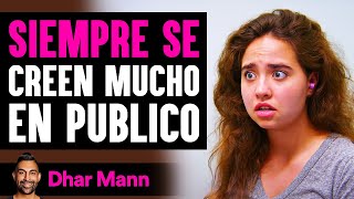 Siempre Se Creen Mucho En Publico | Dhar Mann Studios