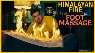 Himalayan Fire Foot Massage | Traditional foot massage you must try!