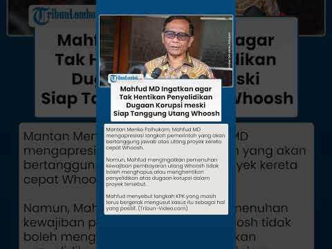 TEGAS! Mahfud MD Ingatkan Tak Hentikan Penyelidikan Dugaan Korupsi meski Siap Tanggung Utang Whoosh