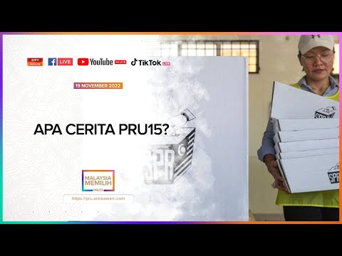 [LANGSUNG] Cerita PRU15 & Keputusan Tidak Rasmi PRU15 I 19 November 2022