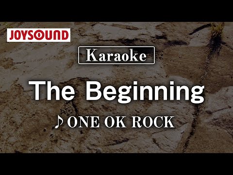 【karaoke】The Beginning/ONE OK ROCK【JOYSOUND】