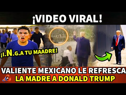 VALIENTE MEXICANO LE REFRESCA LA MAUSER A DONALD TRUMP